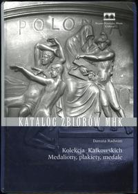 wydawnictwa polskie, Radwan Danuta – Kolekcja Kałkowskich. Medaliony, plakiety, medale, Kraków ..