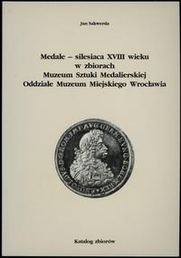 wydawnictwa polskie, Sakwerda Jan – Medale — silesiaca XVIII wieku w zbiorach Muzeum Sztuki Med..