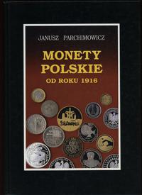 wydawnictwa polskie, Parchimowicz Janusz – Monety polskie od roku 1916, Szczecin 1996, ISBN 839..