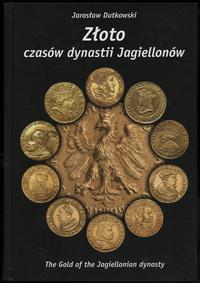 Dutkowski Jarosław – Złoto czasów dynastii Jagie