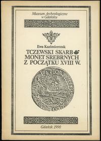 Kazimierczak Ewa – Tczewski skarb monet srebrnyc