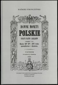 wydawnictwa polskie, Stronczyński Kazimierz - Dawne Monety Polskie Dynastyi Piastów i Jagiellon..