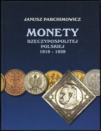 wydawnictwa polskie, Parchimowicz Janusz – Monety Rzeczypospolitej Polskiej 1919 - 1939, Szczec..