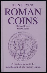 wydawnictwa zagraniczne, Reece Richard, James Simon – Identifying Roman Coins. A practical guide to..