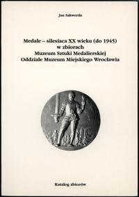 wydawnictwa polskie, Sakwerda Jan – Medale — silesiaca XX wieku (do 1945) w zbiorach Muzeum Szt..