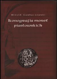 wydawnictwa polskie, Garbaczewski Witold – Ikonografia monet piastowskich, Warszawa-Lublin 2007..