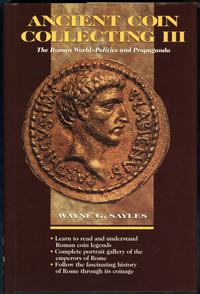 wydawnictwa zagraniczne, Sayles Wayne G. – Ancient Coin Collecting III. The Roman World — Politics ..