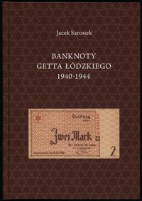 wydawnictwa polskie, Sarosiek Jacek – Banknoty Getta Łódzkiego 1940-1944, Białystok 2012, ISBN ..