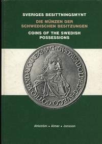 wydawnictwa zagraniczne, B. Ahlström, Y. Almer, K. Jonsson – Sveriges Besittningsmynt - Coins of th..