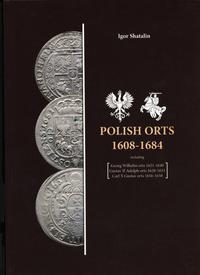 wydawnictwa polskie, Shatalin Igor – Polish Orts 1608-1684 including Georg Wilhelm orts 1621-16..