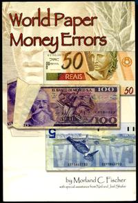 wydawnictwa zagraniczne, Fischer Morland C., Schafer Neil, Schafer Joel – World Paper Money Errors,..