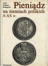 Szwagrzyk Józef Andrzej – Pieniądz na ziemiach p