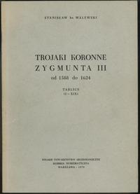 wydawnictwa polskie, Stanisław hr. Walewski – Trojaki koronne Zygmunta III od 1588 do 1624, Kra..