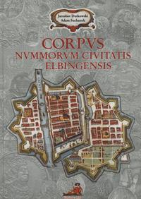 wydawnictwa polskie, Dutkowski Jarosław, Suchanek Adam - Corpus Nummorum Civitatis Elbingensis;..