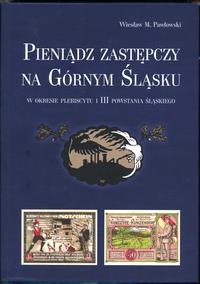 wydawnictwa polskie, Pawowski Wieszław M. – Pieniądz zastępczy na Górnym Śląsku w okresie plebi..