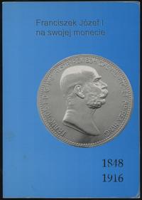 wydawnictwa polskie, Czarniawski Marek – Franciszek Józef I na swojej monecie 1848–1916, Białys..