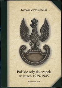 wydawnictwa polskie, Zawistowski Tomasz – Polskie orły do czapek w latach 1939–1945, Warszawa 2..