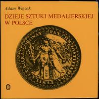 wydawnictwa polskie, Adam Więcek - Dzieje sztuki medalierskiej w Polsce, Kraków 1989, wydanie d..