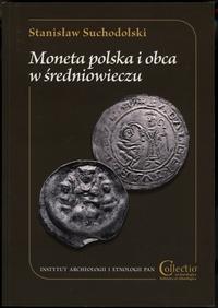 wydawnictwa polskie, Suchodolski Stanisław – Moneta polska i obca w średniowieczu, Warszawa 201..