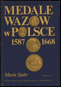 wydawnictwa polskie, Maria Stahr – Medale Wazów w Polsce 1587-1668, Ossolineum 1990, ISBN 83040..