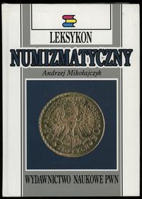 wydawnictwa polskie, Mikołajczyk Andrzej – Leksykon Numizmatyczny, Warszawa-Łódź 1994, ISBN 830..