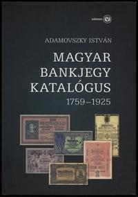 wydawnictwa zagraniczne, Adamovszky István – Magyar Bankjegy Katalógus 1759–1925, Budapest 2009, IS..