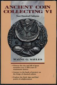 wydawnictwa zagraniczne, Sayles Wayne G. – Ancient Coin Collecting VI: Non-Classical Cultures, Iola..