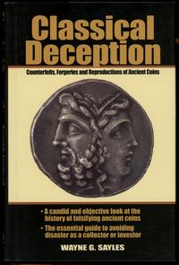 wydawnictwa zagraniczne, Sayles Wayne G. – Classical Deception. Counterfeits, Forgeries and Reprodu..