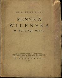 wydawnictwa polskie, Gumowski Marian – Mennica Wileńska w XVI i XVII wieku; Warszawa, 1921