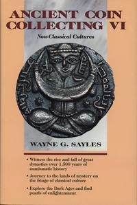 wydawnictwa zagraniczne, Sayles Wayne G. – Ancient Coin Collecting VI: Non-Classical Cultures, Iola..