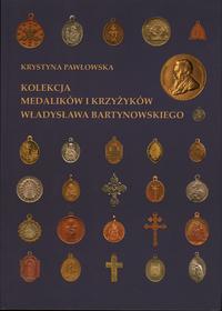 wydawnictwa polskie, Pawłowska Krystyna – Kolekcja medalików i krzyżyków Władysława Bartynowski..