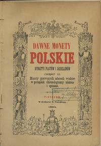 wydawnictwa polskie, Stronczyński Kazimierz – Dawne monety polskie, Dynastyi Piastów i Jagiello..