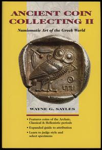 wydawnictwa zagraniczne, Sayles Wayne G. – Ancient Coin Collecting II: Numismatic Art of the Greek ..