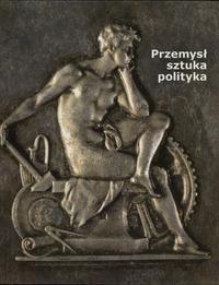 wydawnictwa polskie, Garbaczewski Witold – Przemysł-sztuka-polityka. Wystawy gospodarcze na zie..