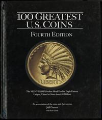 wydawnictwa zagraniczne, Garett Jeff – 100 Greatest U.S. Coins, Fourth Edition, Atlanta 2015, ISBN ..