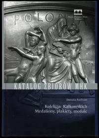 wydawnictwa polskie, Radwan Danuta – Kolekcja Kałkowskich. Medaliony, plakiety, medale, Kraków ..