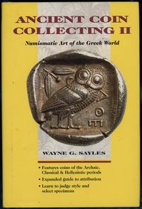 wydawnictwa zagraniczne, Sayles Wayne G. – Ancient Coin Collecting II: Numismatic Art of the Greek ..