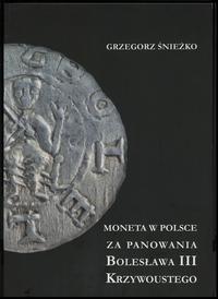 wydawnictwa polskie, Śnieżko Grzegorz – Moneta w Polsce za panowania Bolesława III Krzywoustego..