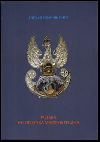 wydawnictwa polskie, Ohde Andrzej Dominik – Polska Falerystyka Marynistyczna, Poznań 2001, ISBN..