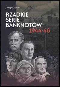 wydawnictwa polskie, Gucwa Grzegorz – Rzadkie serie banknotów 1944–48, wydanie I, ISBN 97883968..