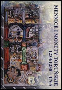 wydawnictwa polskie, Musiałowski Adam – Mennice i monety toruńskie 1233/1238–1765, Toruń 2001, ..