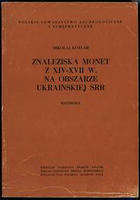 wydawnictwa polskie, Mikołaj Kotlar - Znaleziska monet z XIV-XVII wieku na obszarze Ukraińskiej..