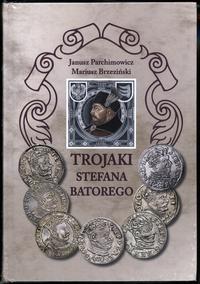 wydawnictwa polskie, Parchimowicz Janusz, Brzeziński Mariusz – Trojaki Stefana Batorego, Szczec..