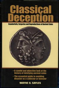 wydawnictwa zagraniczne, Sayles Wayne G. – Classical Deception. Counterfeits, Forgeries and Reprodu..
