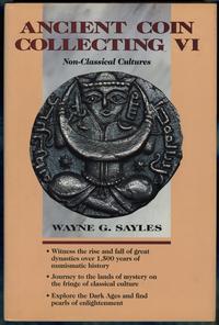 wydawnictwa zagraniczne, Sayles Wayne G. – Ancient Coin Collecting VI: Non-Classical Cultures, Iola..