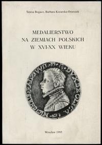 wydawnictwa polskie, Bogacz Teresa, Kozarska-Orzeszek Barbara – Medalierstwo na ziemiach polski..