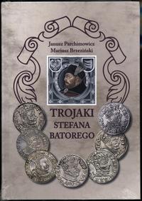 wydawnictwa polskie, Parchimowicz Janusz, Brzeziński Mariusz – Trojaki Stefana Batorego, Szczec..