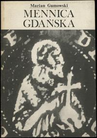 wydawnictwa polskie, Gumowski Marian (red. Antoni Domaradzki) - Mennica Gdańska, Gdańsk 1990