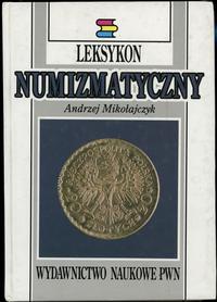 wydawnictwa polskie, Mikołajczyk Andrzej – Leksykon Numizmatyczny, Warszawa-Łódź 1994, ISBN 830..