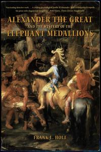 wydawnictwa zagraniczne, Holt Frank L. – Alexander the Great and the Mystery of the Elephant Medall..